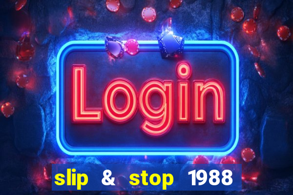 slip & stop 1988 bingo tarte!!!